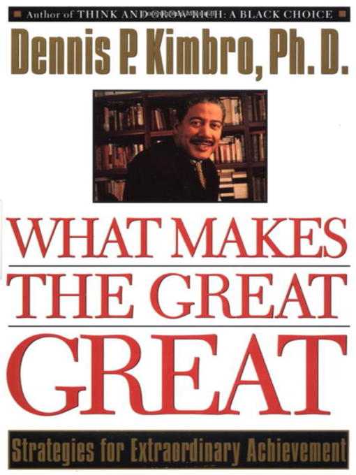 Title details for What Makes the Great Great by Dennis Kimbro - Available